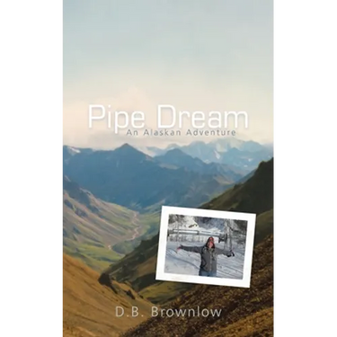 Pipe Dream: an Alaskan Adventure