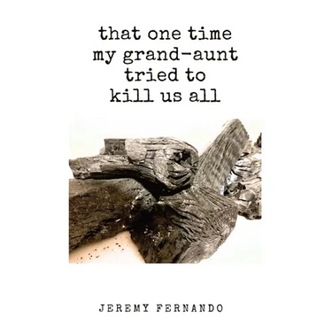 that one time my grand-aunt tried to kill us all & some such tales