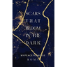 Scars that bloom in the dark