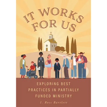 It Works for Us: Exploring Best Practices in Partially Funded Ministry