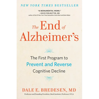 The End of Alzheimer's: The First Program to Prevent and Reverse Cognitive Decline