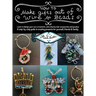 How To Make Gifts Out Of Wire And Beads: Learn to design your own ornaments, wine charms, hair accessories and jewelry! A step-by-step guide to creati