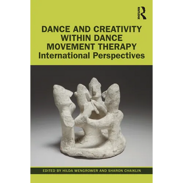 Dance and Creativity within Dance Movement Therapy: International Perspectives
