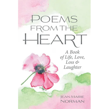 Poems From the Heart: A Book of Life, Love, Loss & Laughter