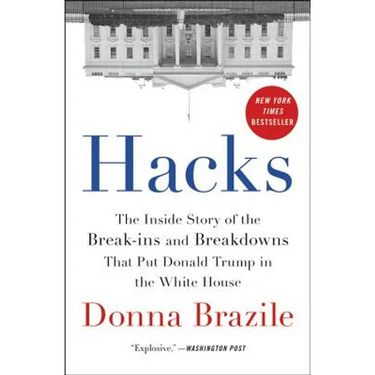 Hacks: The Inside Story of the Break-Ins and Breakdowns That Put Donald Trump in the White House
