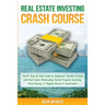 Real Estate Investing Crash Course: The #1 Step-By-Step Guide for Beginners' Wealth Creation Through Real Estate Wholesaling, Rental Property Investin