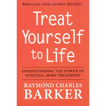 Treat Yourself to Life: Understanding the Power of Spiritual Mind Treatment