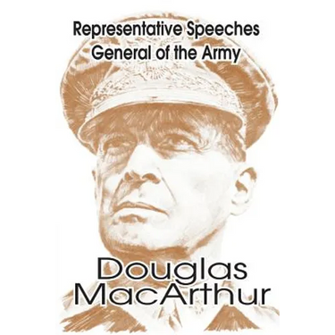 Representative Speeches of General of the Army Douglas MacArthur