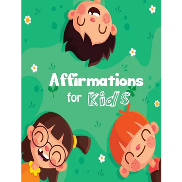 Affirmations for Kids: Build positive mindset and self-love or self-esteem