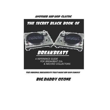 The Secret Black Book of Breakbeats: The Original Breakbeats That Made Hip Hop Famous