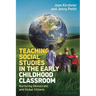 Teaching Social Studies in the Early Childhood Classroom: Nurturing Democratic and Global Citizens