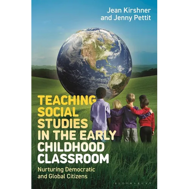 Teaching Social Studies in the Early Childhood Classroom: Nurturing Democratic and Global Citizens