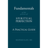 Fundamentals of the Process of Spiritual Perfection: A Practical Guide