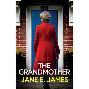 The Grandmother: An unputdownable psychological thriller with a jaw-dropping twist