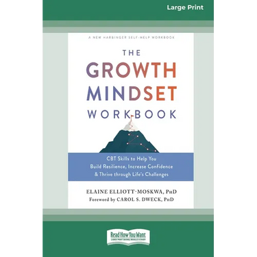 The Growth Mindset Workbook: CBT Skills to Help You Build Resilience, Increase Confidence, and Thrive through Life's Challenges [Standard Large Pri