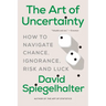 The Art of Uncertainty: How to Navigate Chance, Ignorance, Risk and Luck