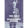 The Holy in a Pluralistic World: Rudolf Otto's Legacy in the 21st Century