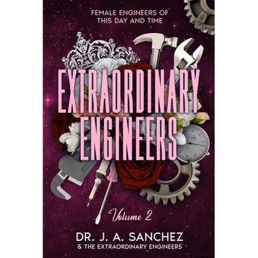 Extraordinary Engineers: Female Engineers of This Day and Time: Volume 2