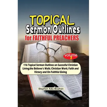 Topical Sermon Outlines for Faithful Preachers Vol 2.: 116 Topical Sermon Outlines on Successful Christian Living; the Believer's Walk; Christian Work