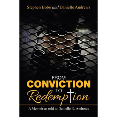 From Conviction to Redemption: A Memoir as Told to Danielle N. Andrews