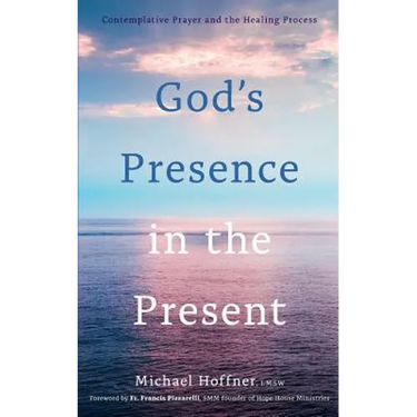 God's Presence in the Present: Contemplative Prayer and the Healing Process