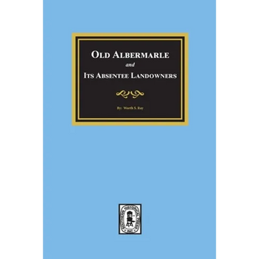 Old Albemarle and Its Absentee Landlords.