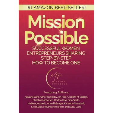 Mission Possible: Successful Women Entrepreneurs Sharing Step-by-Step How to Become one
