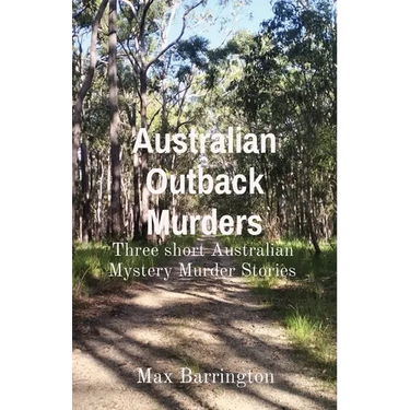 Australian Outback Murders: Three short Australian Mystery Murder Stories