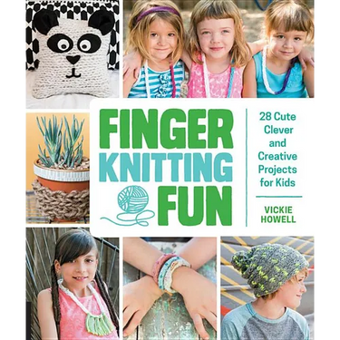Finger Knitting Fun: 28 Cute, Clever, and Creative Projects for Kids