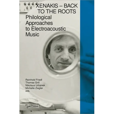 Xenakis - Back to the Roots: Philological Approaches to Electroacoustic Music