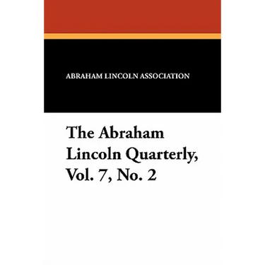 The Abraham Lincoln Quarterly, Vol. 7, No. 2