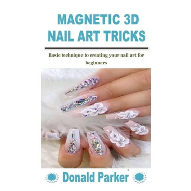 Magnetic 3D Nail Art Tricks: Basic technique to creating your nail art for beginners