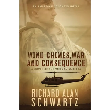 Wind Chimes, War and Consequence: A Novel of the Vietnam War Era