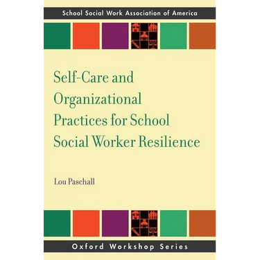 Self-Care and Organizational Practices for School Social Worker Resilience