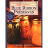 Blue Ribbon Preserves: Secrets to Award-Winning Jams, Jellies, Marmalades and More