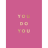 You Do You: Quotes to Uplift, Empower and Inspire