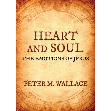 Heart and Soul: The Emotions of Jesus