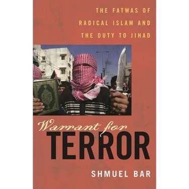 Warrant for Terror: Fatwas of Radical Islam and the Duty to Jihad