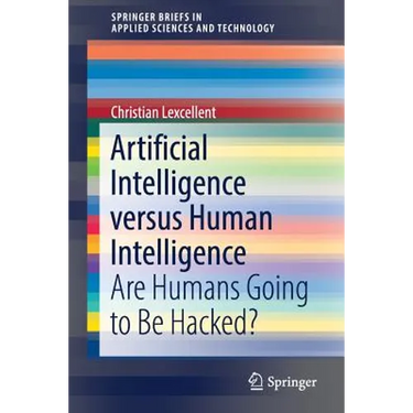 Artificial Intelligence Versus Human Intelligence: Are Humans Going to Be Hacked?
