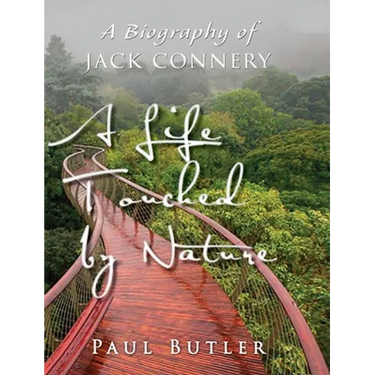 A Life Touched by Nature: A Biography of Jack Connery