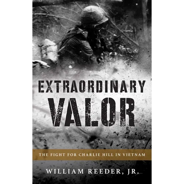 Extraordinary Valor: The Fight for Charlie Hill in Vietnam