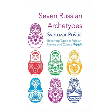 Seven Russian Archetypes: Recurring Types in Russian History and Culture