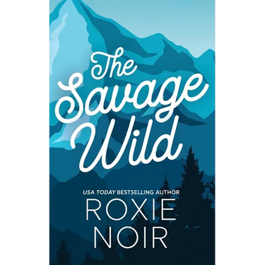 The Savage Wild: An Enemies-to-Lovers Romance