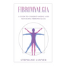 Fibromyalgia: A Guide to Understanding and Managing Fibromyalgia