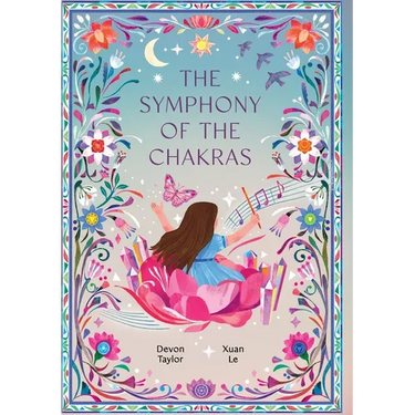 The Symphony of the Chakras: A Child's Journey of Mindfulness, Emotions, and Spiritual Harmony