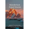 Wanderlust - Travel Stories