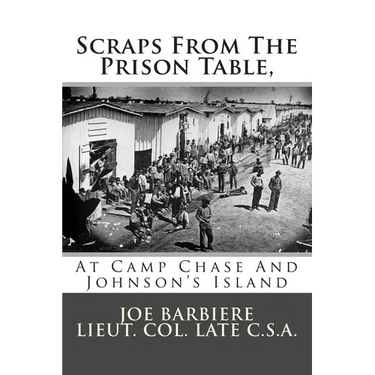 Scraps From The Prison Table, At Camp Chase And Johnson's Island