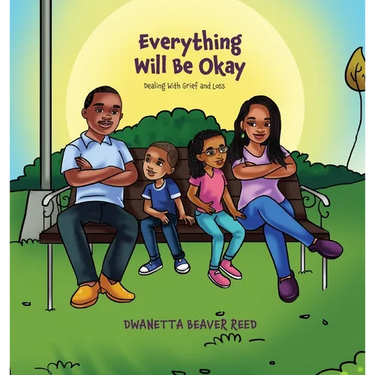 Everything Will Be Okay: Dealing with Grief and Loss