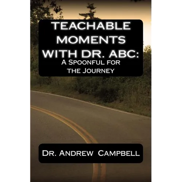 Teachable Moments With Dr. ABC: A Spoonful for the Journey