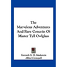 The Marvelous Adventures And Rare Conceits Of Master Tyll Owlglass